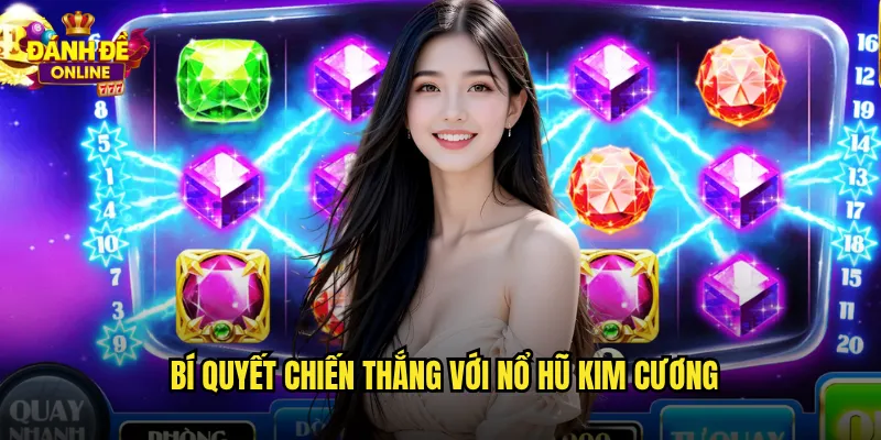 Nổ Hũ Kim Cương Đánh Đề Online Lấp Lánh Cùng Viên Ngọc Quý Giá 3 Bí quyết chiến thắng với nổ hũ kim cương