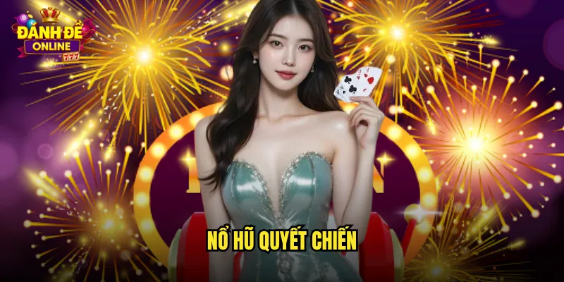 Nổ Hũ Quyết Chiến Đánh Đề Online Cuộc Chiến Giành Giải Thưởng Lớn 1 nổ hũ quyết chiến