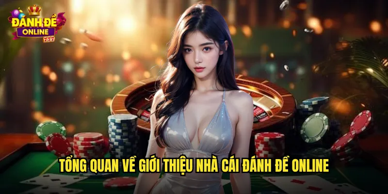 Tổng Quan Về Nhà Cái Đánh Đề Online